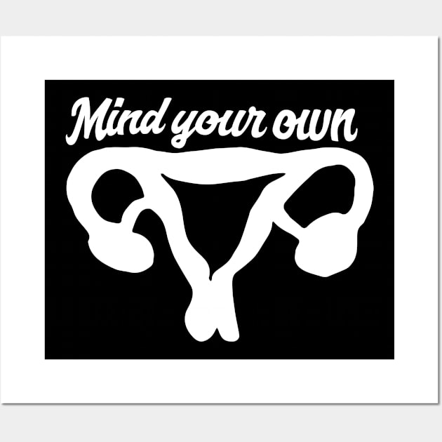 Mind your own uterus Wall Art by bubbsnugg